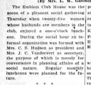 A newspaper item reporting that twenty-five women whose husbands are members of the Emblem club formed an informal organization with a president and secretary.