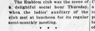 A short newspaper item reporting that the ladies' auxiliary of the Emblem club met at luncheon for its regular semi-monthly meeting.
