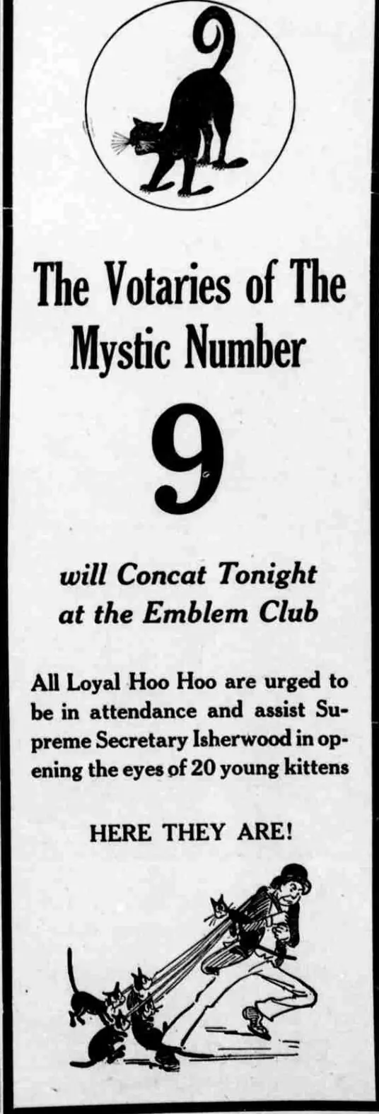 A newspaper display advertisement headed by a black cat in a circle, announcing that the Votaries of the Mystic Number 9 will concat tonight at the Emblem Club, with a cartoon of a man leading kittens on strings.