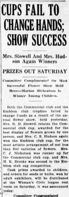 A newspaper column headed “Cups Fail To Change Hands; Show Success”, reporting that Mrs. C. S. Hudson again won the Emblem club cup for the most artistic arrangement of not less than five varieties of flowers.